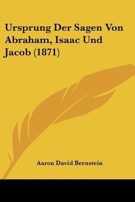 Ursprung Der Sagen Von Abraham, Isaac Und Jacob... [German] 1160267103 Book Cover