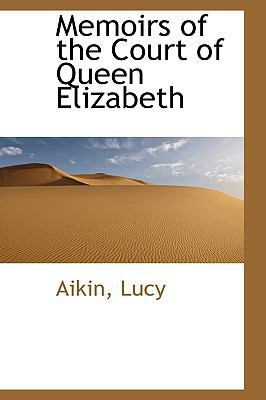 Memoirs of the Court of Queen Elizabeth 1110788894 Book Cover