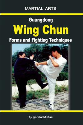 Guangdong Wing Chun - Forms and Fighting Techni... 1075924596 Book Cover