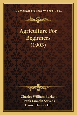 Agriculture For Beginners (1903) 1164561499 Book Cover