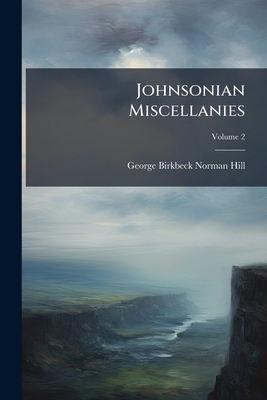 Johnsonian Miscellanies, Volume 2 1141972115 Book Cover
