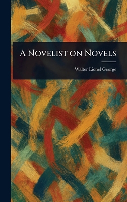 A Novelist on Novels 1023204592 Book Cover