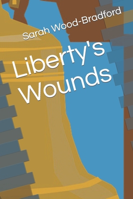 Liberty's Wounds B0BFWFL6BJ Book Cover