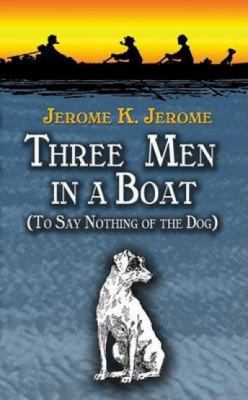 Three Men in a Boat: (To Say Nothing of the Dog) 0486451100 Book Cover
