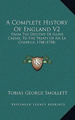 A Complete History Of England V2: From The Desc... 1168259932 Book Cover