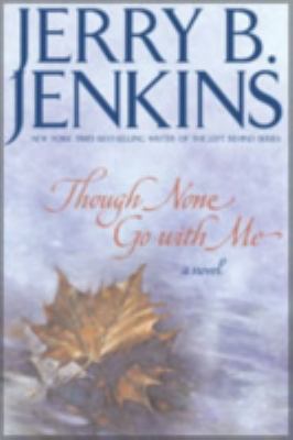 Though None Go with Me: A Novel 0310231906 Book Cover