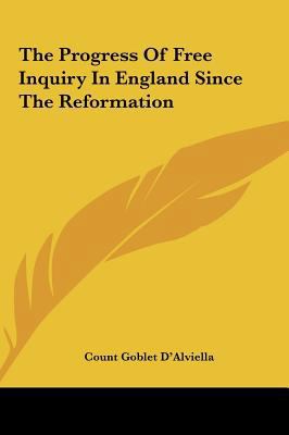 The Progress Of Free Inquiry In England Since T... 1161543821 Book Cover