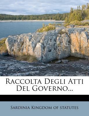 Raccolta Degli Atti del Governo... [Italian] 1277667373 Book Cover