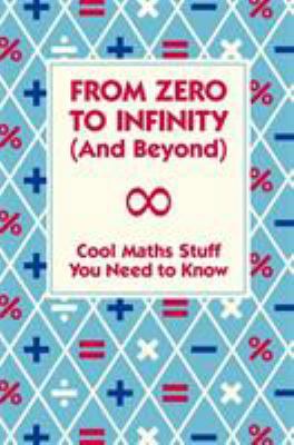 From Zero to Infinity and Beyond: Cool Maths St... 190715180X Book Cover