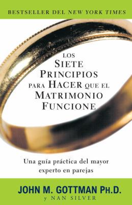 Los Siete Principios Para Hacer Que el Matrimon... [Spanish] 0307739708 Book Cover