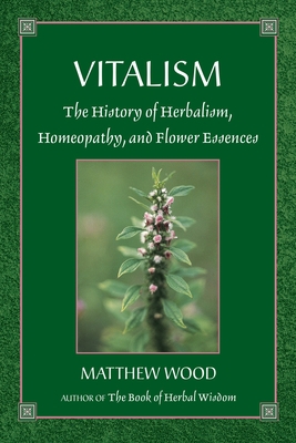 Vitalism: The History of Herbalism, Homeopathy,... 1556433409 Book Cover