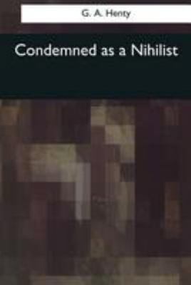 Condemned as a Nihilist 1544078420 Book Cover