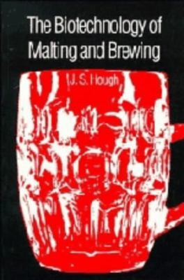 The Biotechnology of Malting and Brewing 0521256720 Book Cover