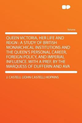 Queen Victoria, Her Life and Reign: A Study of ... 1290350817 Book Cover