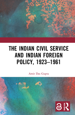 The Indian Civil Service and Indian Foreign Pol... 1138064246 Book Cover