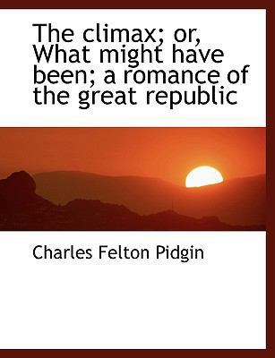 The Climax; Or, What Might Have Been; A Romance... [Large Print] 1116951886 Book Cover