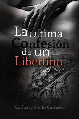 La Ultima Confesion de un Libertino 1534824928 Book Cover