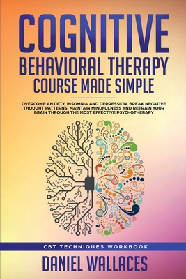 Cognitive Behavioral Therapy Course Made Simple... 1951595033 Book Cover