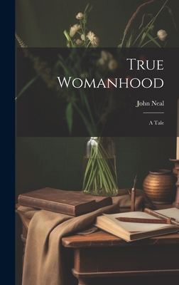 True Womanhood: A Tale 1020374942 Book Cover