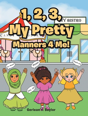 1, 2, 3, My Pretty Manners 4 Me! B0BBKPSBX8 Book Cover