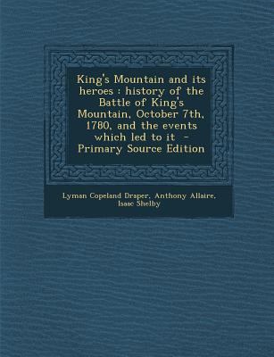 King's Mountain and its heroes: history of the ... 1295515156 Book Cover