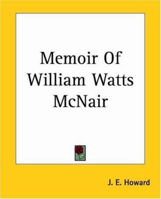 Memoir Of William Watts McNair 1419133527 Book Cover