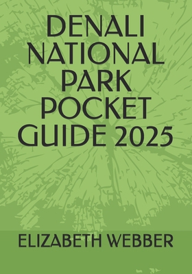 Denali National Park Pocket Guide 2025 B0DPH8TVFM Book Cover