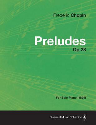 Preludes Op.28 - For Solo Piano (1839) 1447476336 Book Cover