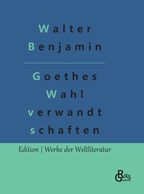 Goethes Wahlverwandtschaften [German] 3966374765 Book Cover