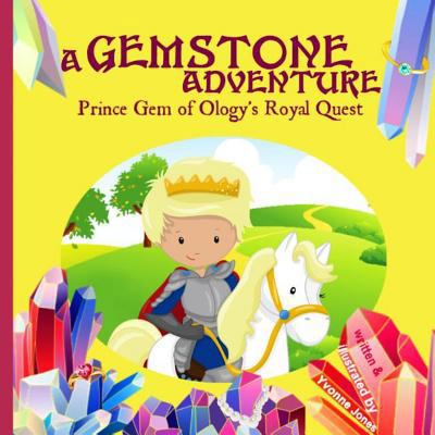 A Gemstone Adventure: Prince Gem of Ology's Roy... 0997025476 Book Cover