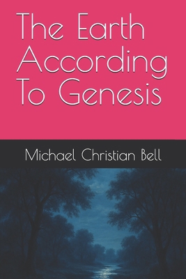 The Earth According To Genesis B0F4NMFRMT Book Cover
