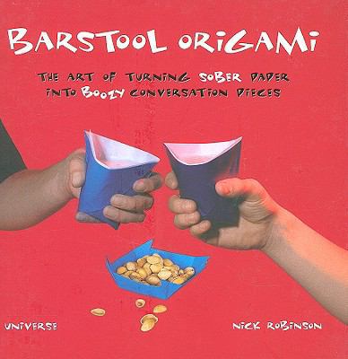 Barstool Origami: The Art of Turning Sober Pape... 0789318687 Book Cover