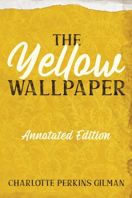 The Yellow Wallpaper: Annotated Edition with Ke... 1611047196 Book Cover