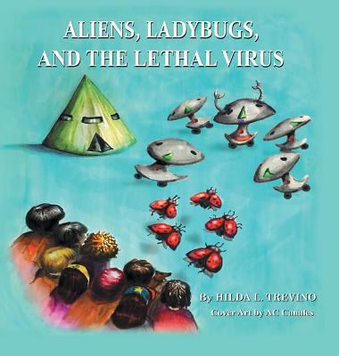 Aliens, Ladybugs, and the Lethal Virus 1532065833 Book Cover