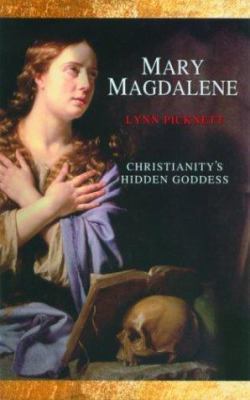 Mary Magdalene: Christianity's Hidden Goddess 0786711728 Book Cover