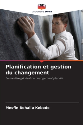 Planification et gestion du changement [French] 6200697914 Book Cover