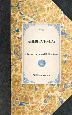 AMERICA TO-DAY Observations and Reflections 1429005246 Book Cover