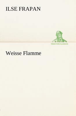 Weisse Flamme [German] 3842407521 Book Cover