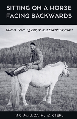 Sitting on a Horse Facing Backwards B0DF6SH9CS Book Cover