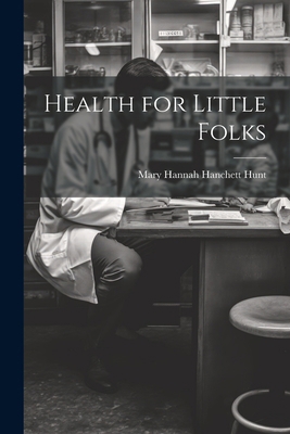 Health for Little Folks 1021657832 Book Cover