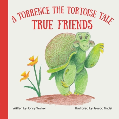 True Friends: A Torrence the Tortoise Tale B0DH1CZ4TP Book Cover