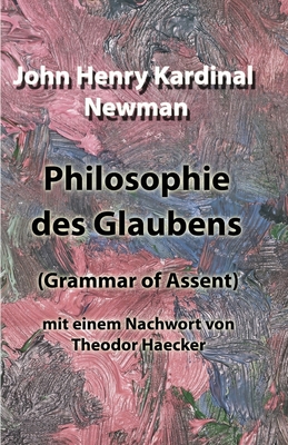 Philosophie des Glaubens: (Grammar of Assent) m... [German] B084B1VZ5N Book Cover