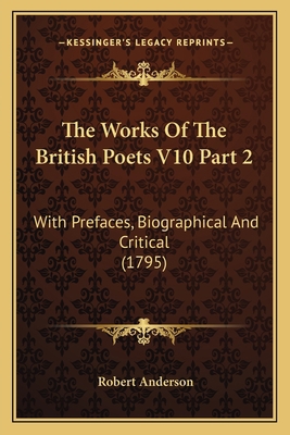 The Works Of The British Poets V10 Part 2: With... 1164112864 Book Cover