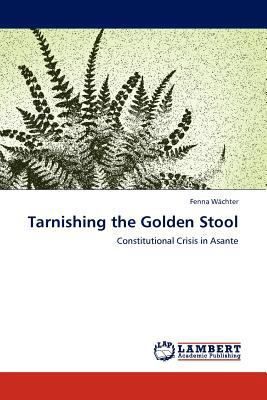 Tarnishing the Golden Stool 3845400293 Book Cover