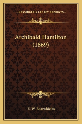 Archibald Hamilton (1869) 116646525X Book Cover