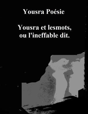 Yousra Et Lesmots, Ou l'Ineffable Dit. [French] 1795099518 Book Cover