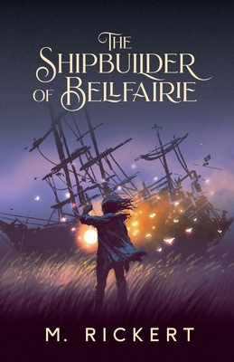 The Shipbuilder of Bellfairie 1988964326 Book Cover