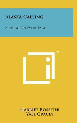 Alaska Calling: A Laugh on Every Page 1258069172 Book Cover