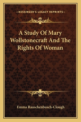 A Study Of Mary Wollstonecraft And The Rights O... 1163603236 Book Cover
