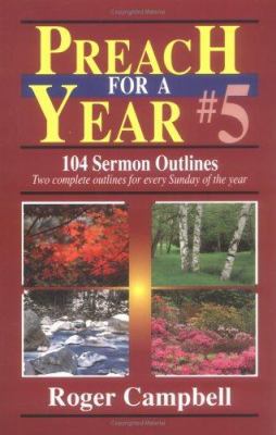 Preach for a Year: 104 Sermon Outlines 0825423473 Book Cover